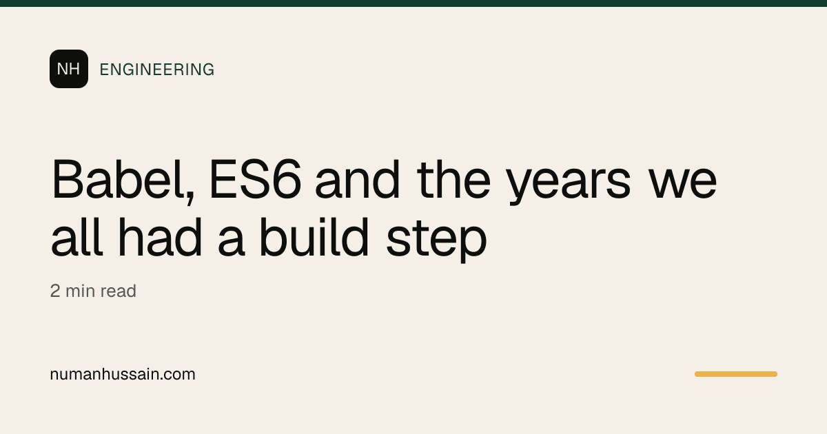 Babel, ES6 and the years we all had a build step