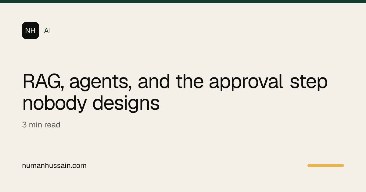 RAG, agents, and the approval step nobody designs