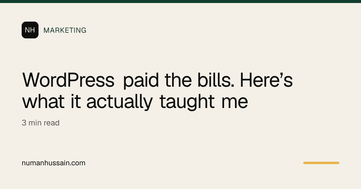 WordPress paid the bills. Here’s what it actually taught me